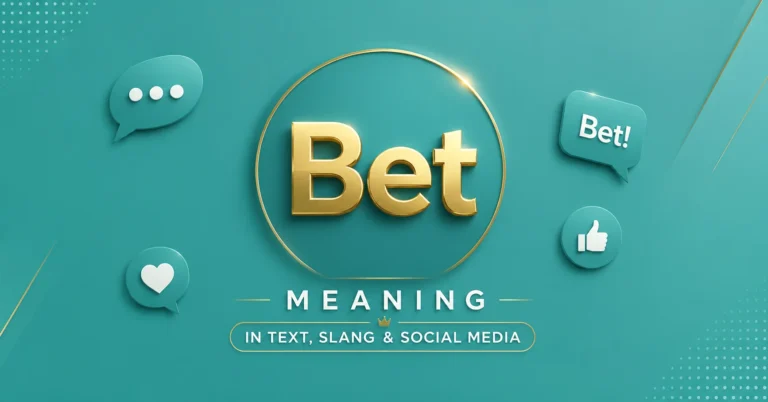 Bet Meaning: 7 Powerful and Surprising Meanings in Text, Slang, and Social Media