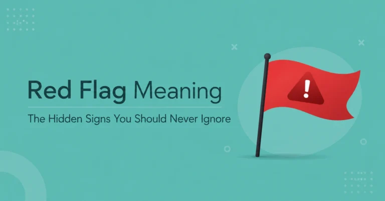 Red Flag Meaning hidden signs you should never ignore