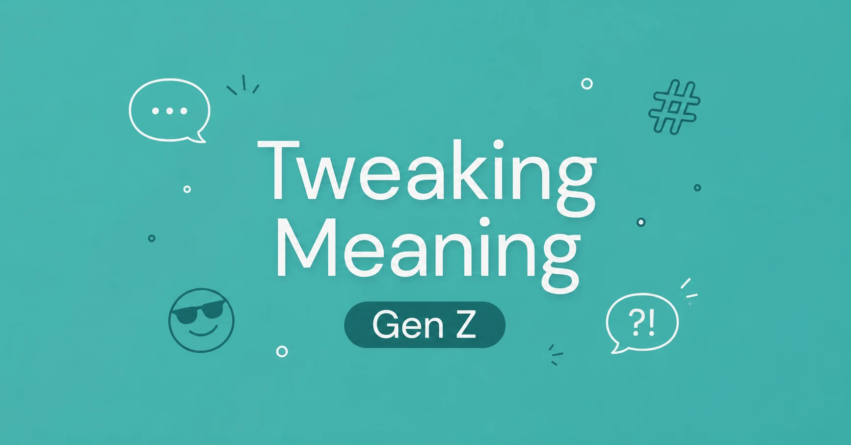 Tweaking Meaning explained in a modern Gen Z slang graphic