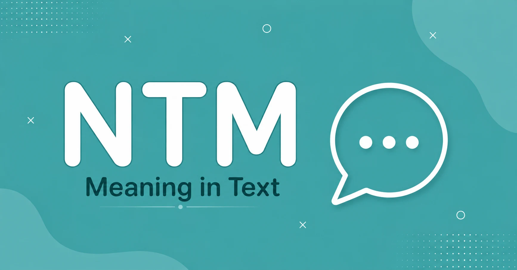 NTM Meaning in Text explained with a clean texting graphic