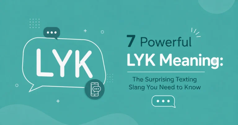 7 Powerful LYK Meaning texting slang explained