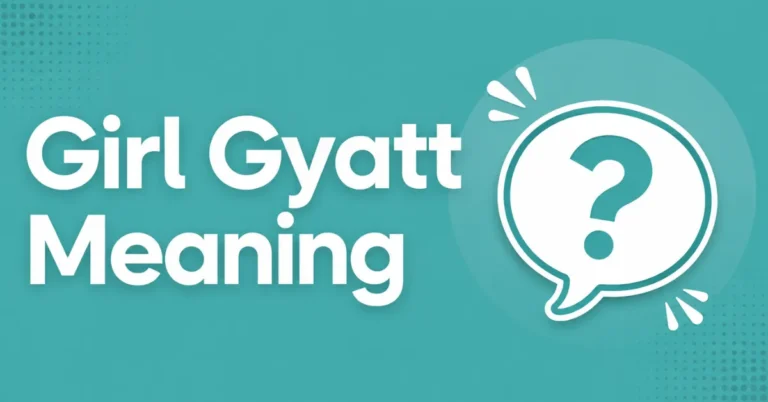 Girl Gyatt meaning explained in simple terms