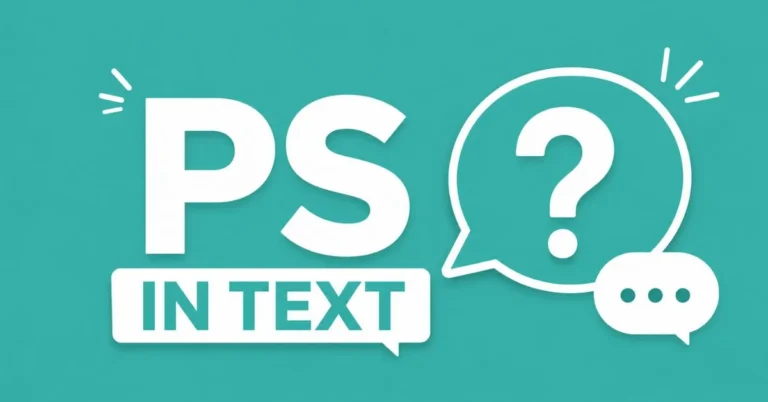 What Does PS Mean in Text The Real Meaning Explained