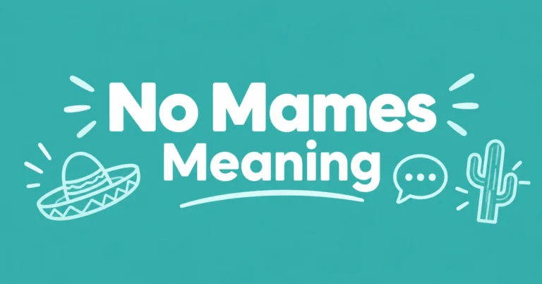 No Mames Meaning Explained