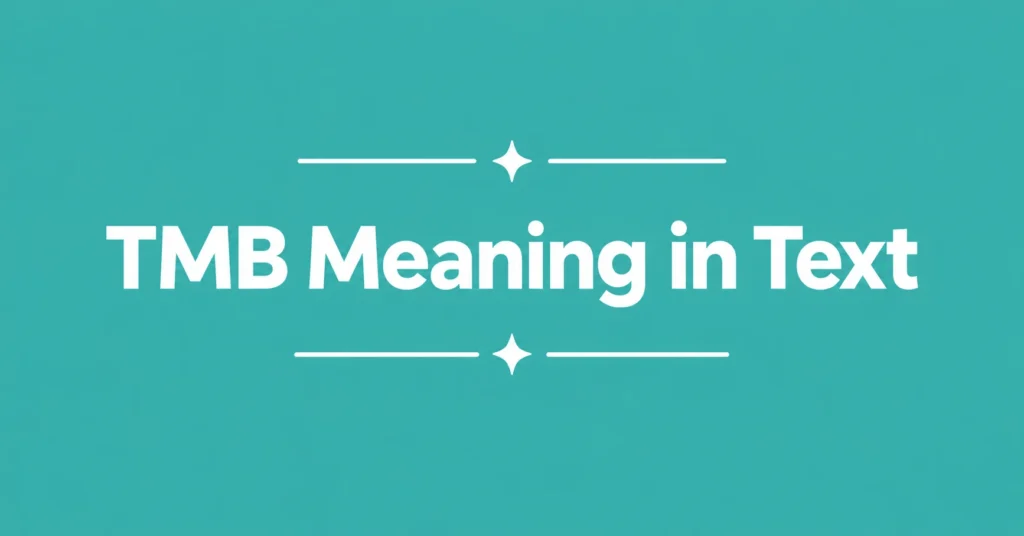 TMB Meaning in Text explained with a clear definition and common usage