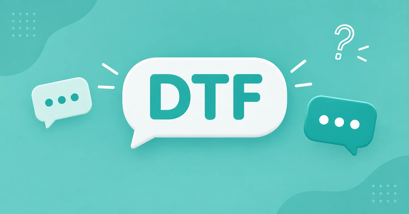 DTF Meaning in Chat featured in a modern chat bubble design