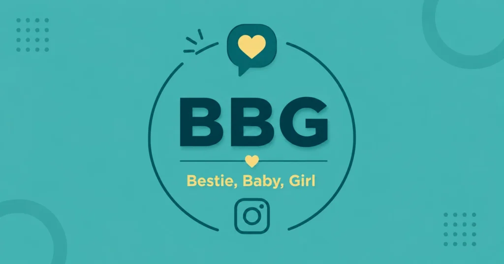 BBG full form with Instagram icon and “Bestie, Baby, Girl” text.