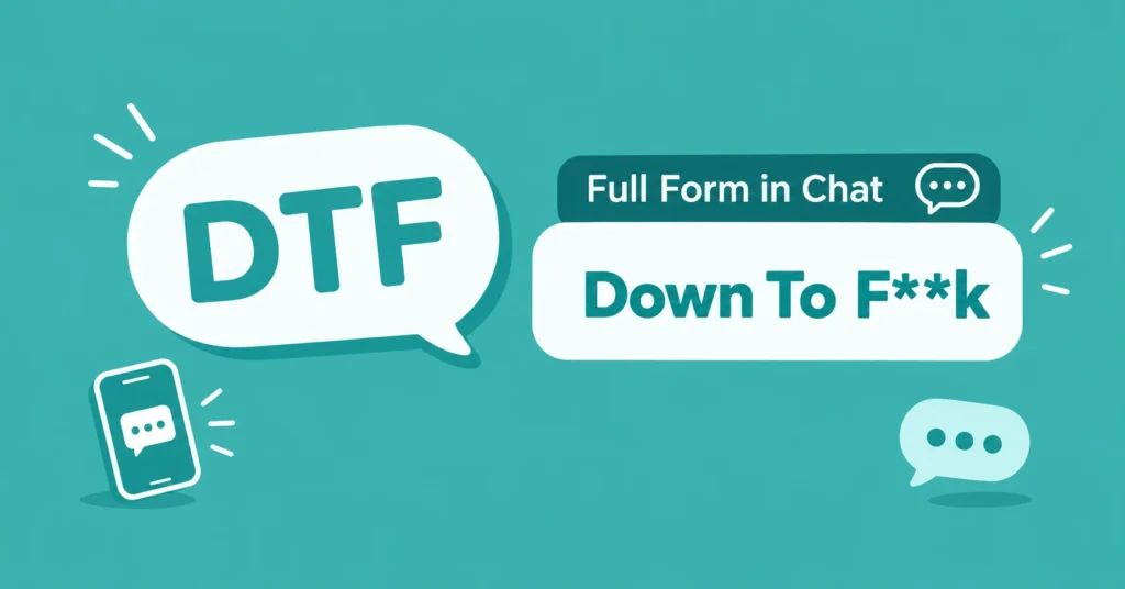 DTF full form in chat infographic showing “Down To F**k” with a speech bubble design.