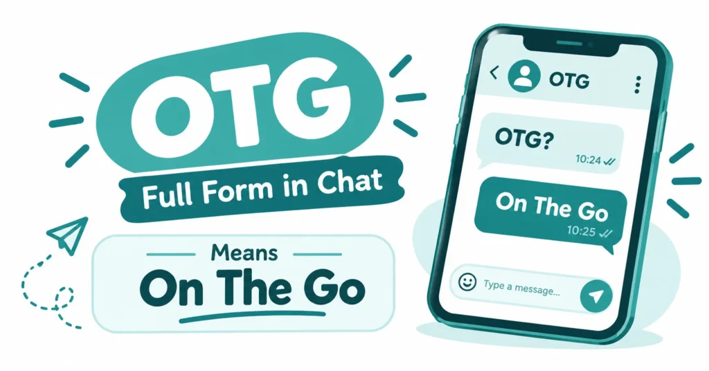 OTG meaning in chat graphic showing “On The Go” on a smartphone messaging screen.