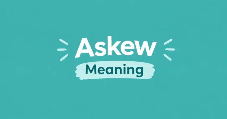Askew Meaning – definition and explanation of the word askew