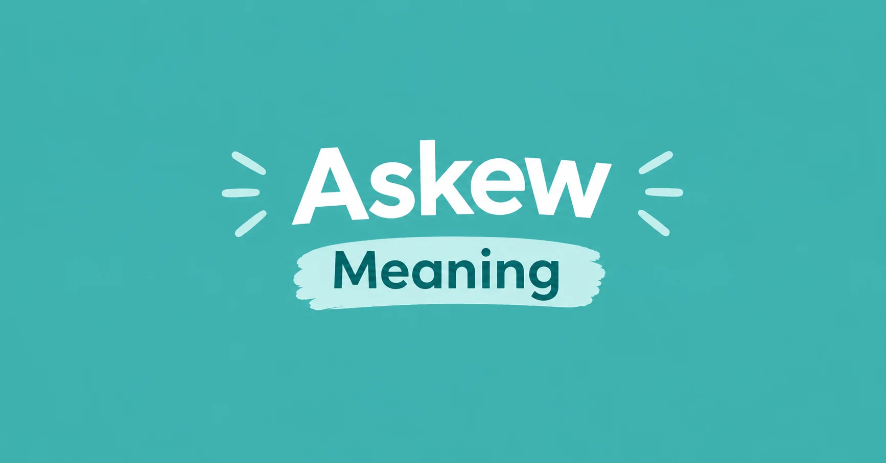 Askew Meaning – definition and explanation of the word askew