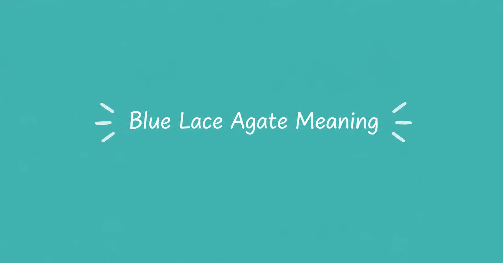 Blue Lace Agate Meaning featured image with a teal background and elegant white typography.