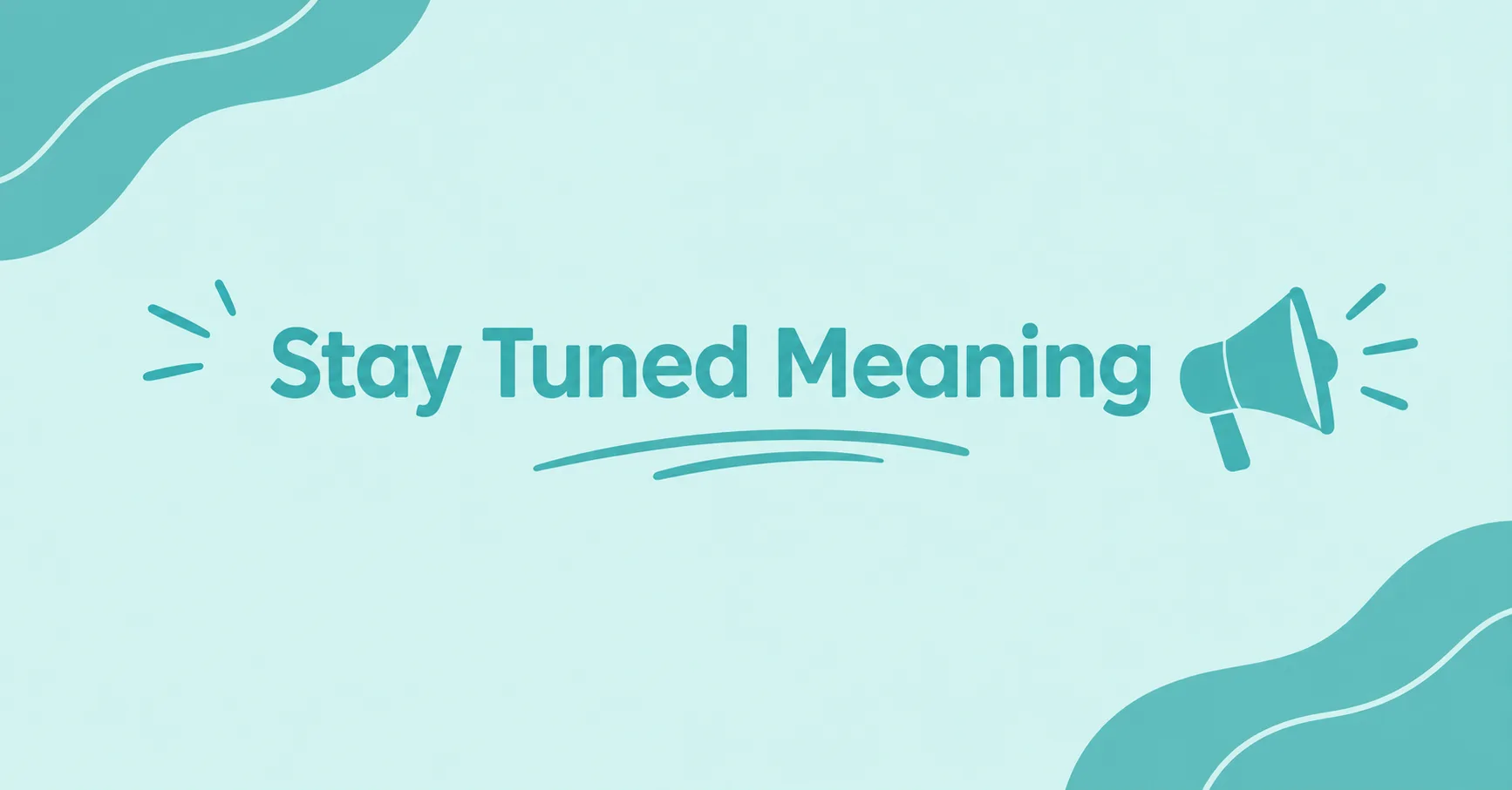 Stay Tuned Meaning explained with a simple teal communication-themed graphic