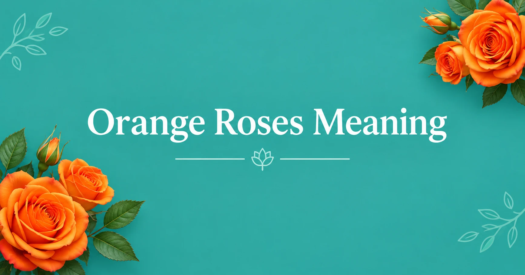 Orange Roses Meaning featured image with vibrant orange roses on a teal background.
