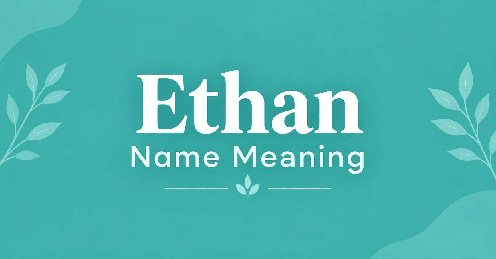 Discover the Ethan name meaning, origin, history, and symbolism behind this popular name.