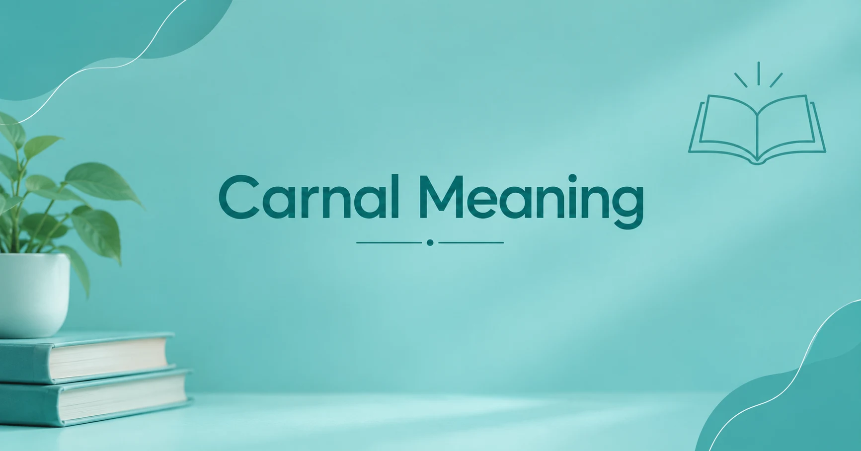 Carnal Meaning: Definition, Examples, and Everyday Usage