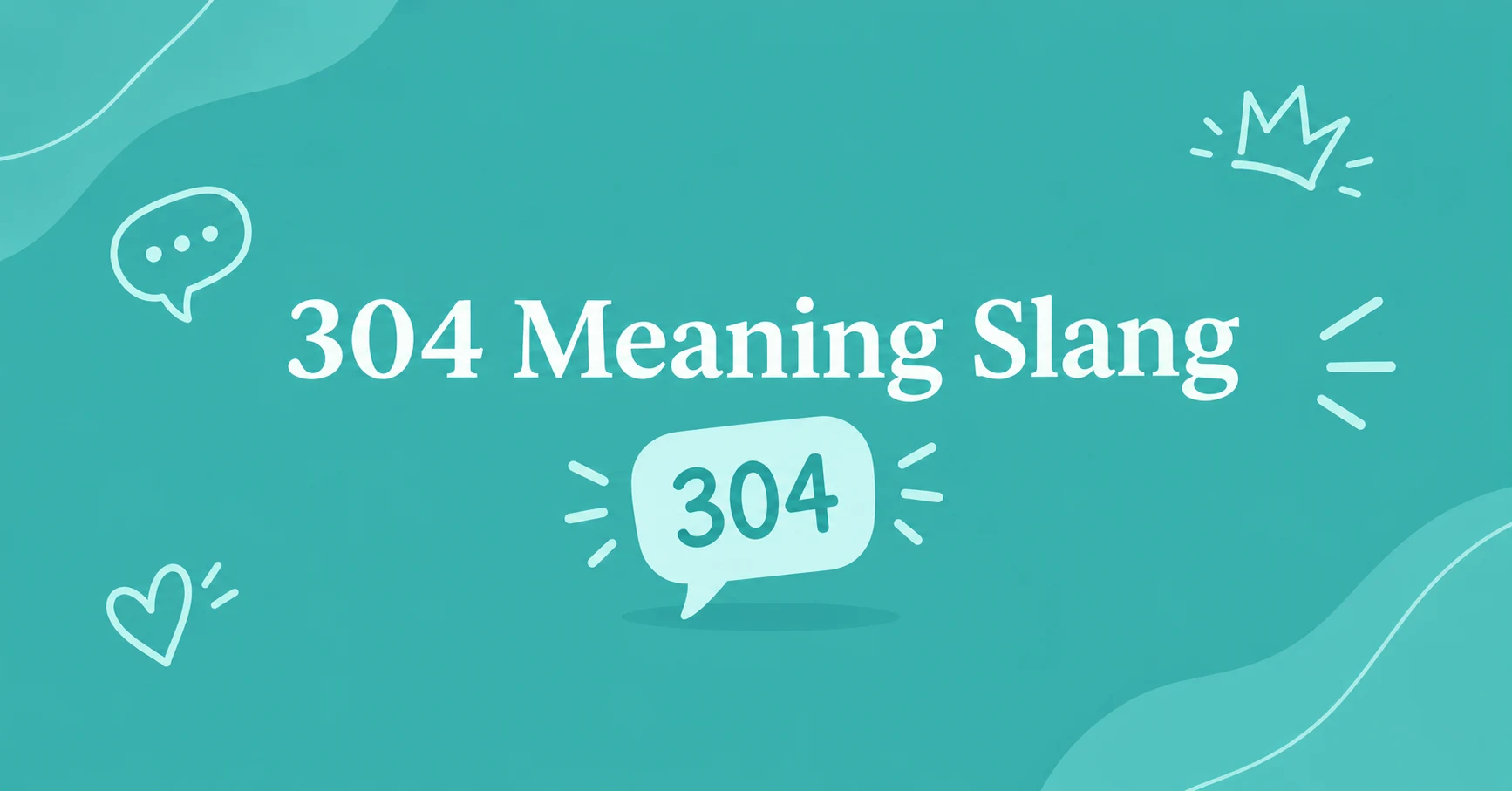 304 Meaning Slang explained with a modern chat and social media illustration