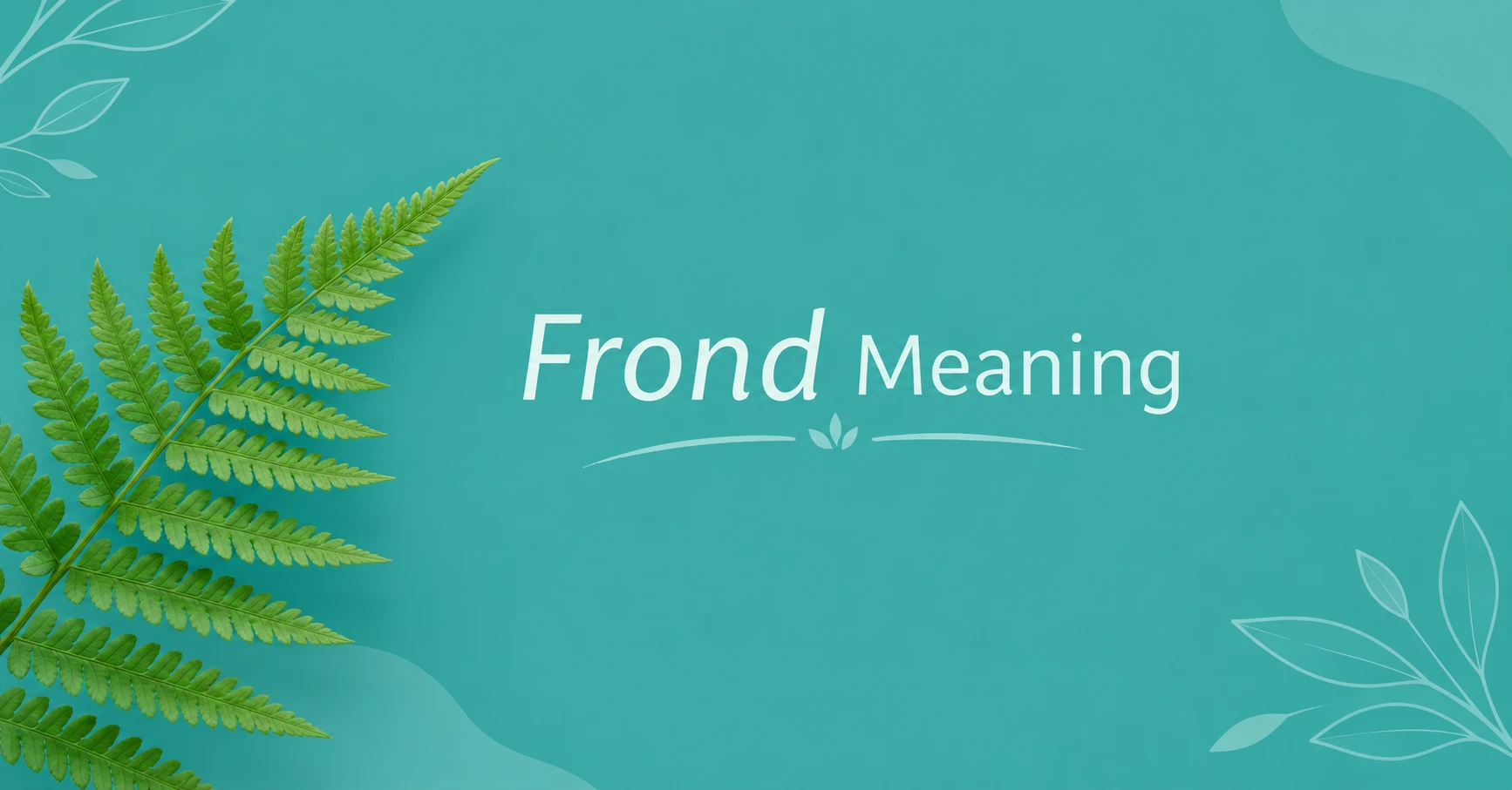 Frond Meaning illustrated with a green fern leaf on a teal background, explaining the definition of a frond.
