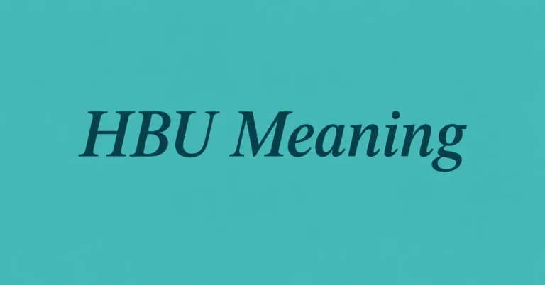 HBU Meaning in Text Understand the meaning of HBU abbreviation in texting and online conversations.