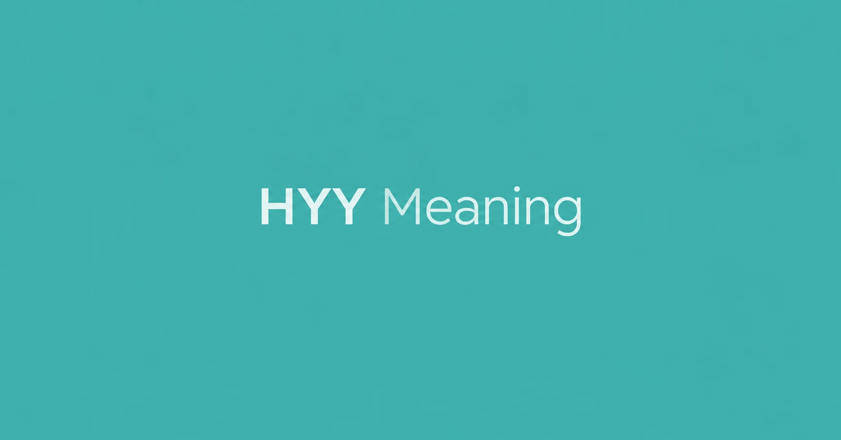 HYY Meaning text slang abbreviation meaning on a teal background
