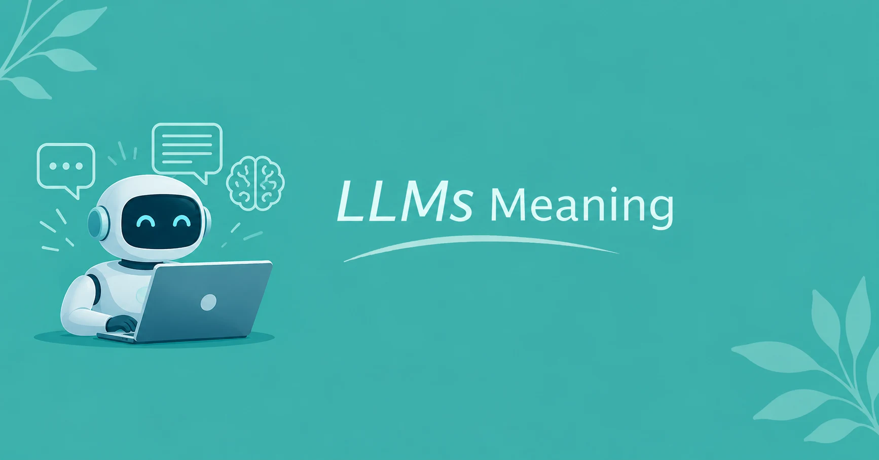 LLMs Meaning illustrated with a friendly AI robot using a laptop, representing large language models and artificial intelligence.