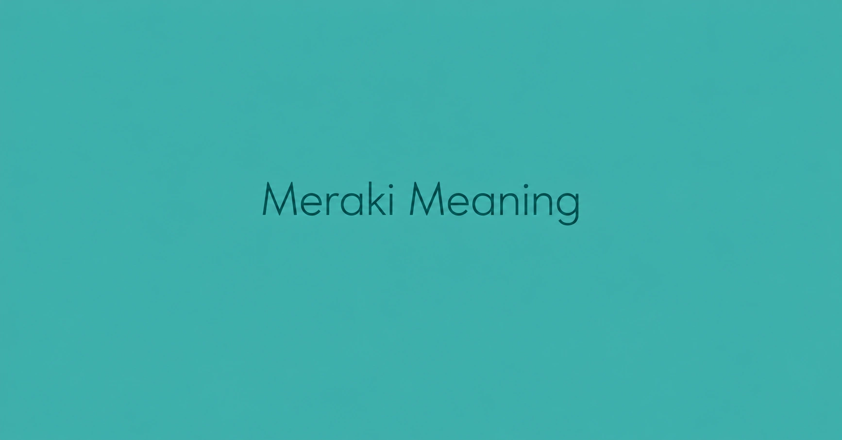 Meraki Meaning Greek word definition and symbolism