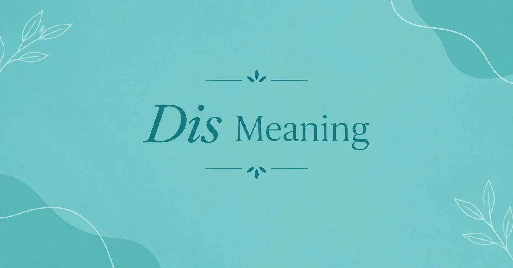 Dis Meaning: Definition, Slang Usage, and Examples
