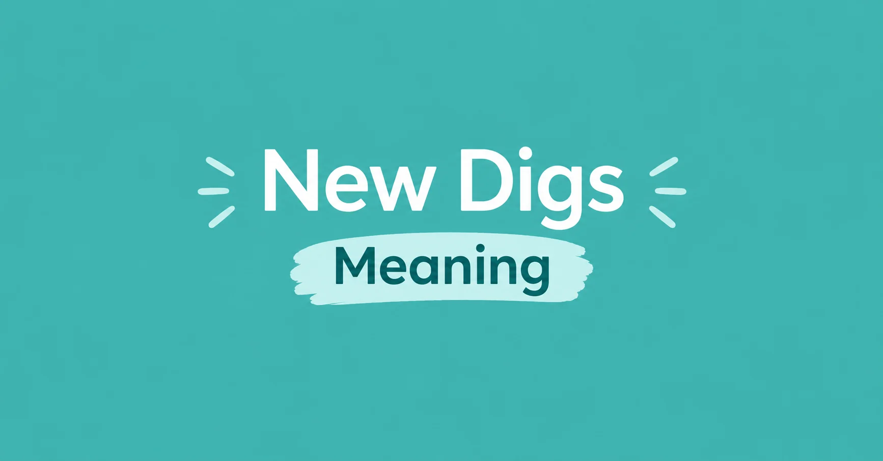 New Digs Meaning – definition and usage of the slang phrase