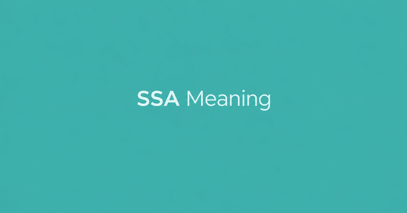 SSA Meaning abbreviation explained on a teal background