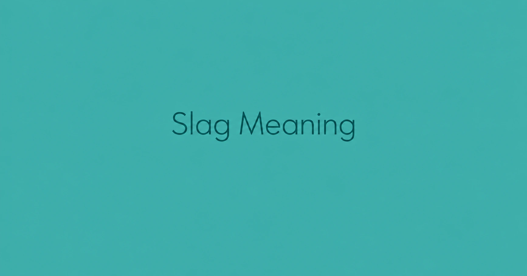 Slag Meaning – British slang definition and explanation