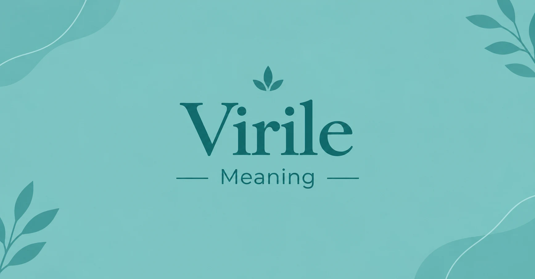 Virile meaning title graphic with a minimalist teal background