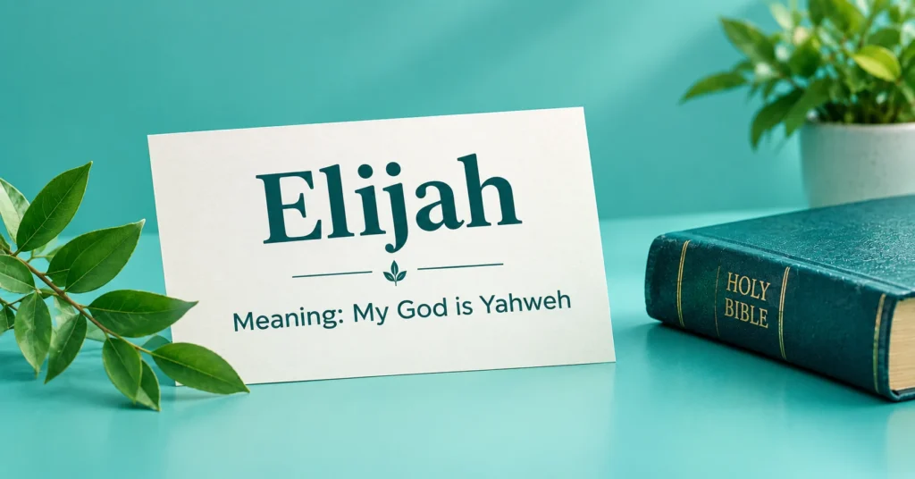 Elijah name meaning displayed on a cream card with a Bible and green leaves against a teal background, showing “My God is Yahweh.”