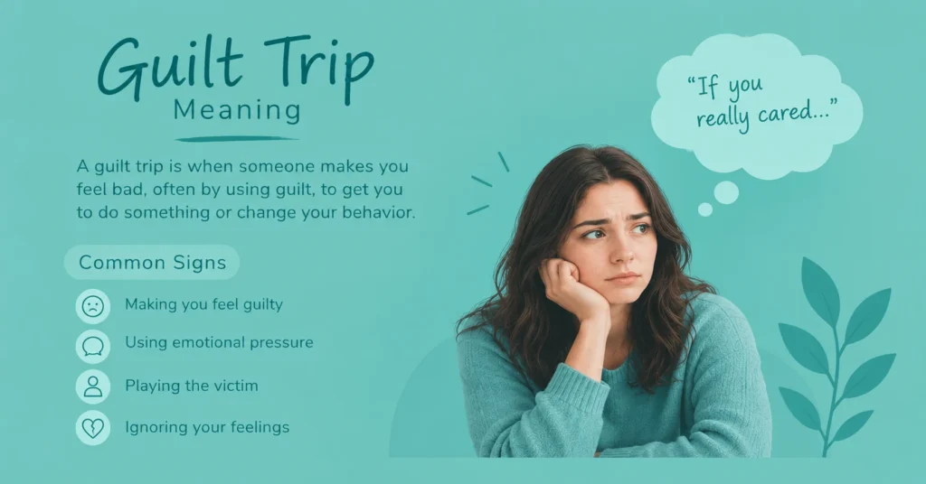 Guilt trip meaning infographic explaining how guilt-tripping uses emotional pressure to influence behavior, with common signs such as making someone feel guilty, playing the victim, and ignoring their feelings.