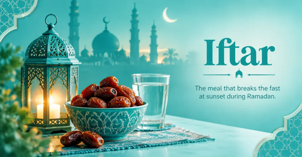 Iftar meaning illustrated with dates, water, a glowing Ramadan lantern, mosque silhouette, crescent moon, and teal Islamic design elements.