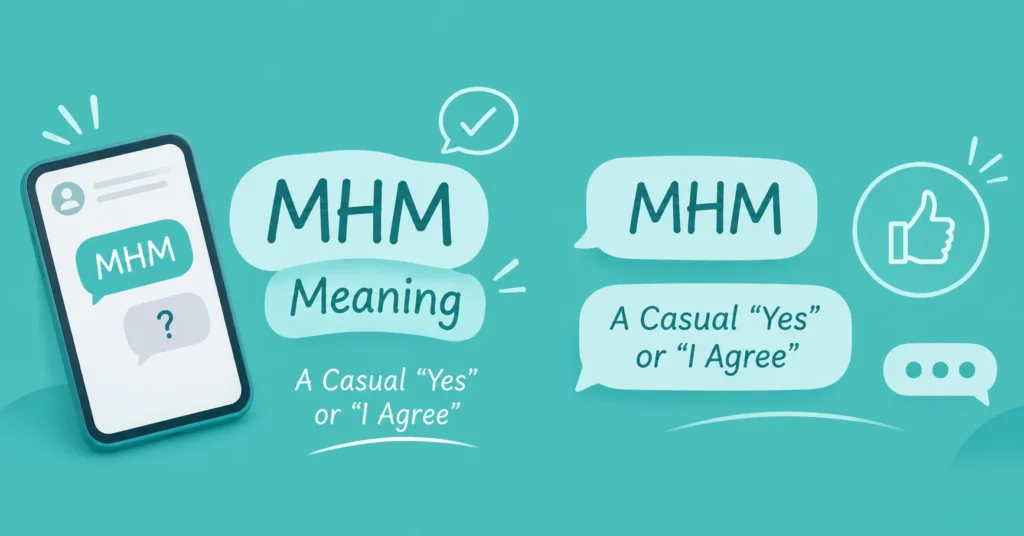 MHM meaning in texting illustrated with a smartphone conversation showing “Are you coming?” and the reply “MHM,” meaning a casual way to say “Okay,” on a teal background.