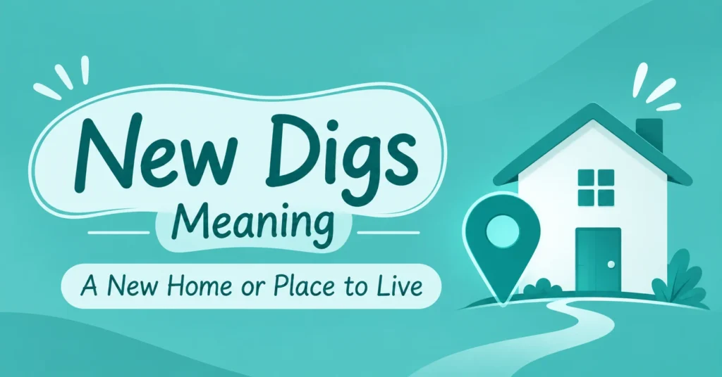 New Digs Meaning explained with a teal background, house illustration, location pin, and text describing a new home or place to live.